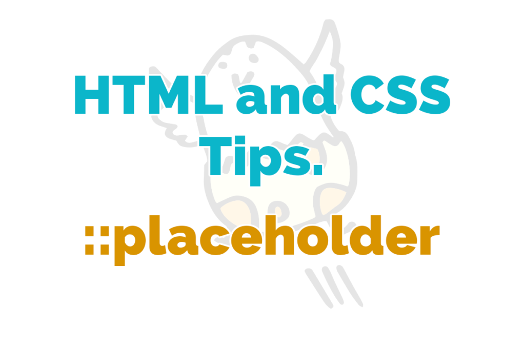 HTML and CSS Tips. placeholder