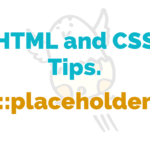 HTML and CSS Tips. placeholder